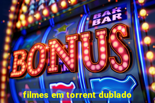 filmes em torrent dublado